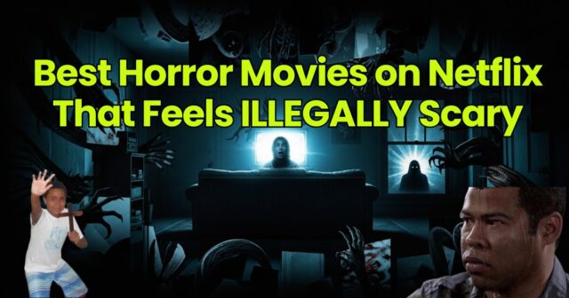 Best Horror Movies on Netflix That Feel ILLEGALLY Scary